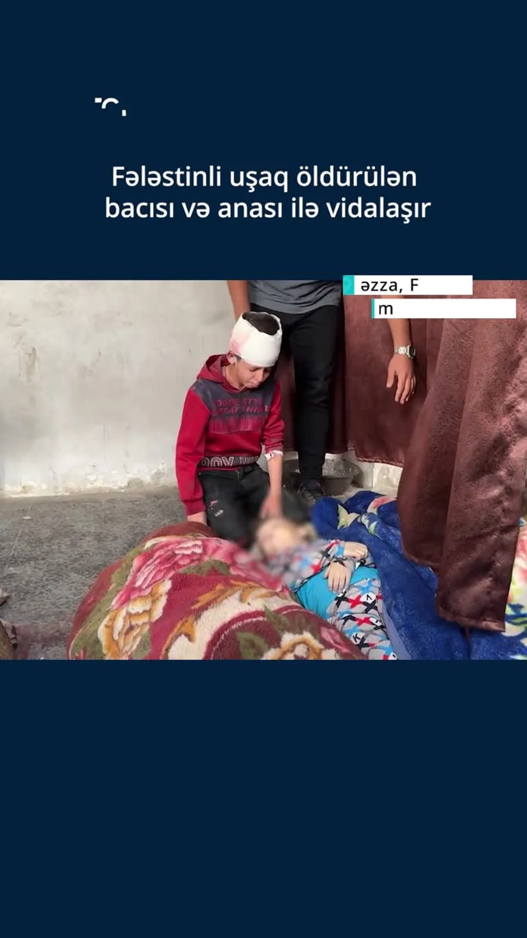 Fələstinli uşaq öldürülmüş bacısı və anası ilə vidalaşdı